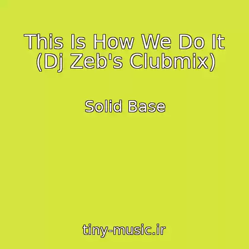 کاور آهنگ This Is How We Do It (Dj Zeb's Clubmix) از Solid Base