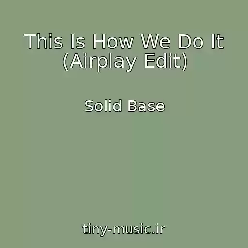 کاور آهنگ This Is How We Do It (Airplay Edit) از Solid Base