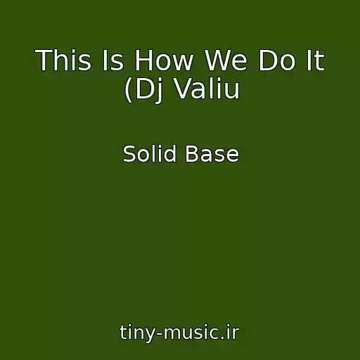 کاور آهنگ This Is How We Do It (Dj Valiu از Solid Base