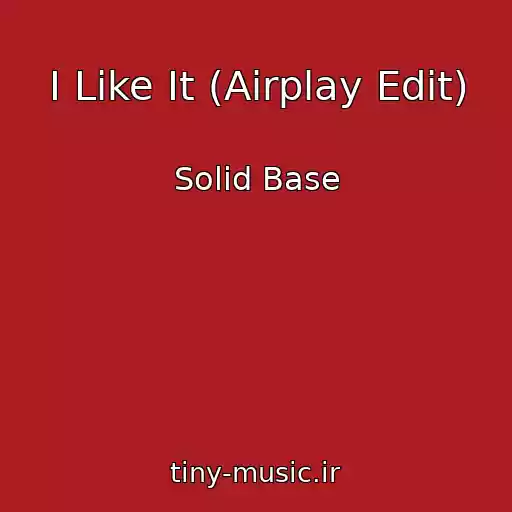 کاور آهنگ I Like It (Airplay Edit) از Solid Base