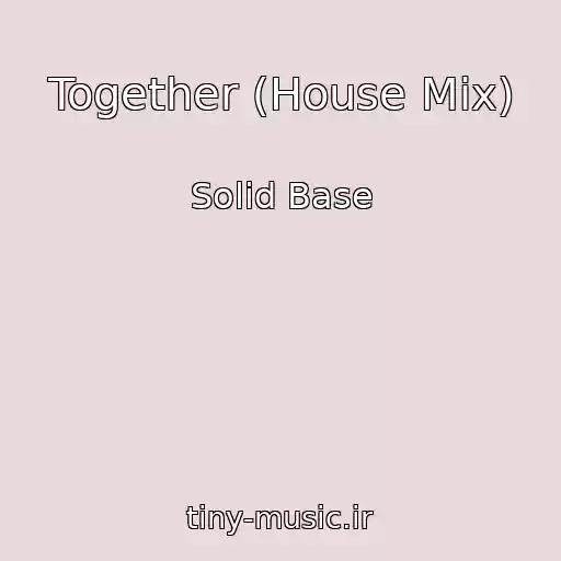 کاور آهنگ Together (House Mix) از Solid Base