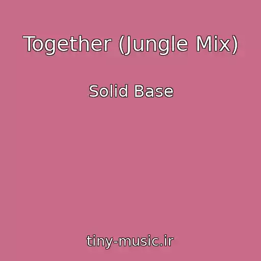 کاور آهنگ Together (Jungle Mix) از Solid Base