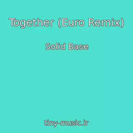 کاور آهنگ Together (Euro Remix) از Solid Base