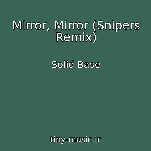 کاور آهنگ Mirror, Mirror (Snipers Remix) از Solid Base