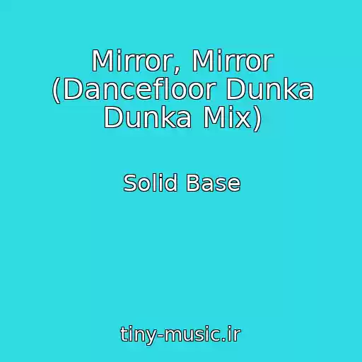 کاور آهنگ Mirror, Mirror (Dancefloor Dunka Dunka Mix) از Solid Base