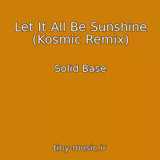 کاور آهنگ Let It All Be Sunshine (Kosmic Remix) از Solid Base