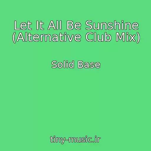 کاور آهنگ Let It All Be Sunshine (Alternative Club Mix) از Solid Base