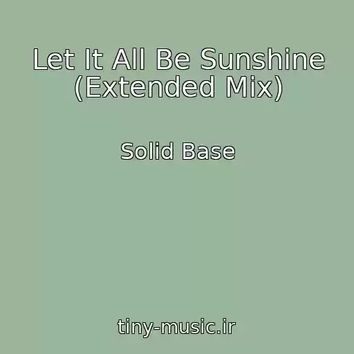 کاور آهنگ Let It All Be Sunshine (Extended Mix) از Solid Base