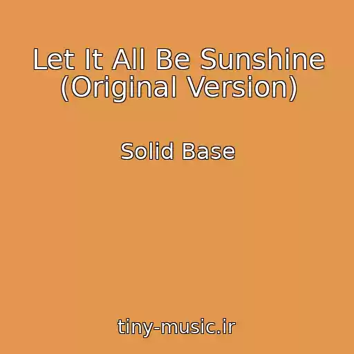 کاور آهنگ Let It All Be Sunshine (Original Version) از Solid Base