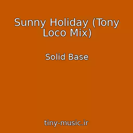 کاور آهنگ Sunny Holiday (Tony Loco Mix) از Solid Base