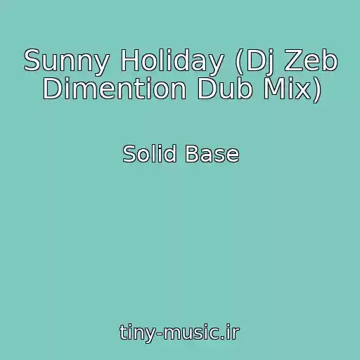 کاور آهنگ Sunny Holiday (Dj Zeb Dimention Dub Mix) از Solid Base
