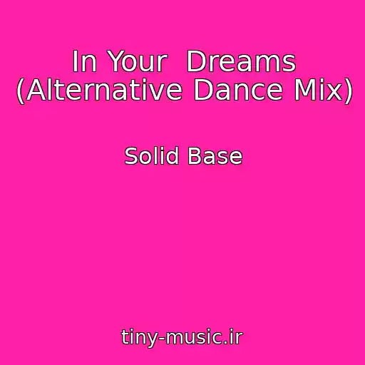 کاور آهنگ In Your  Dreams (Alternative Dance Mix) از Solid Base