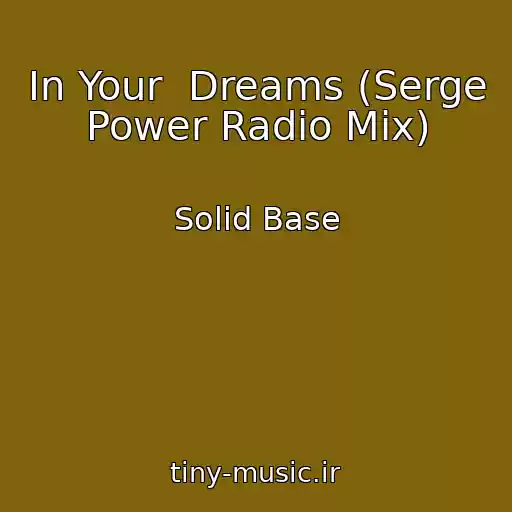 کاور آهنگ In Your  Dreams (Serge Power Radio Mix) از Solid Base
