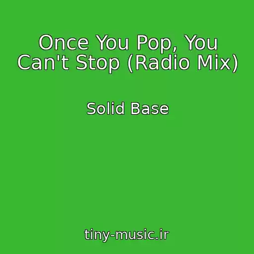 کاور آهنگ Once You Pop, You Can't Stop (Radio Mix) از Solid Base