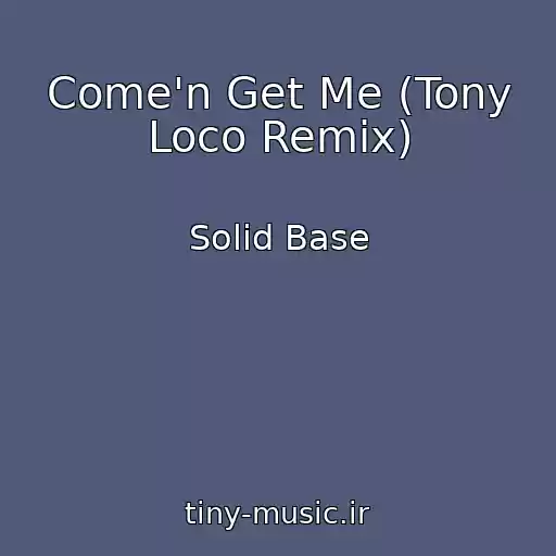 کاور آهنگ Come'n Get Me (Tony Loco Remix) از Solid Base