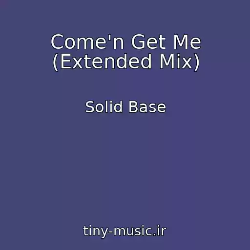 کاور آهنگ Come'n Get Me (Extended Mix) از Solid Base