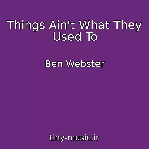 کاور آهنگ Things Ain't What They Used To از Ben Webster