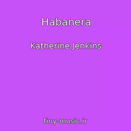 کاور آهنگ Habanera از Katherine Jenkins