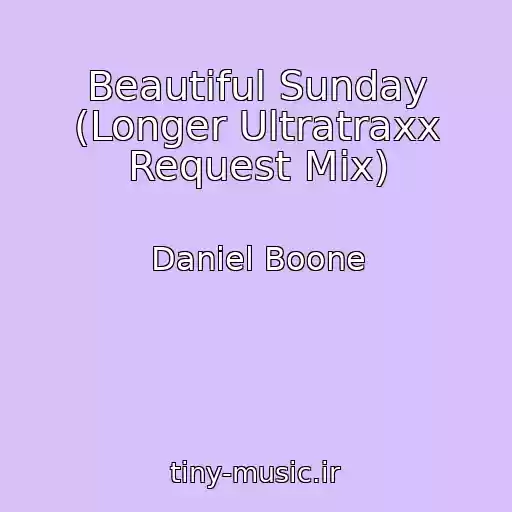 کاور آهنگ Beautiful Sunday (Longer Ultratraxx Request Mix) از Daniel Boone