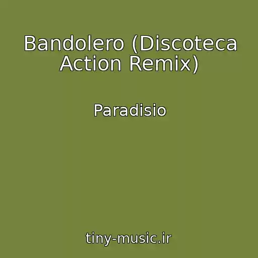 کاور آهنگ Bandolero (Discoteca Action Remix) از Paradisio