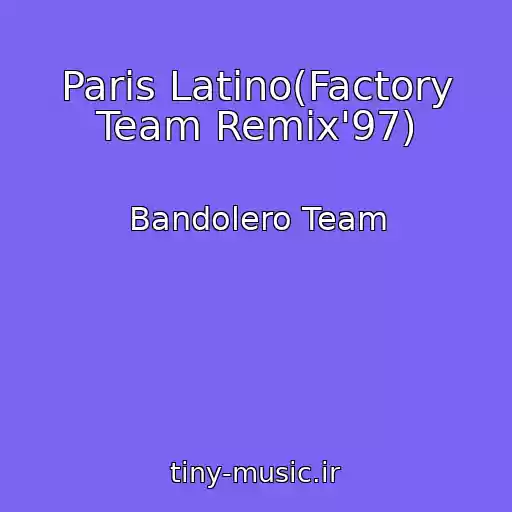 کاور آهنگ Paris Latino(Factory Team Remix'97) از Bandolero Team
