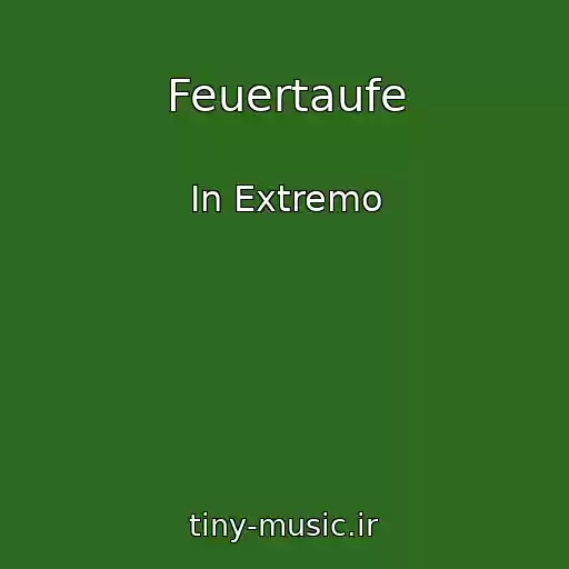 کاور آهنگ Feuertaufe از In Extremo