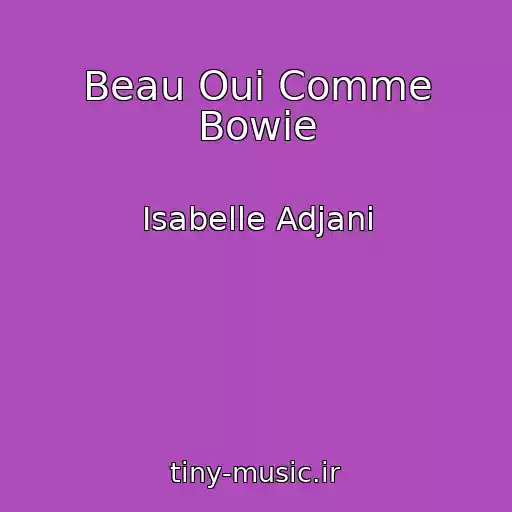 کاور آهنگ Beau Oui Comme Bowie از Isabelle Adjani