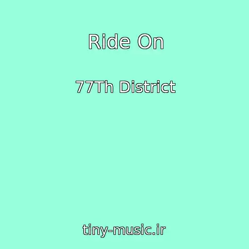 کاور آهنگ Ride On از 77Th District