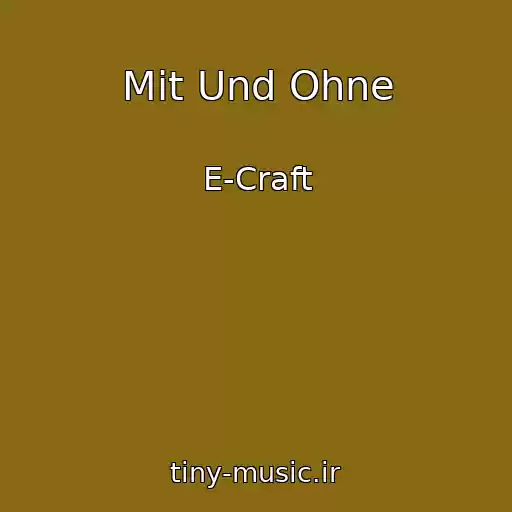 کاور آهنگ Mit Und Ohne از E-Craft