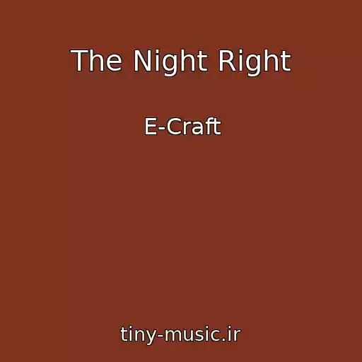 کاور آهنگ The Night Right از E-Craft