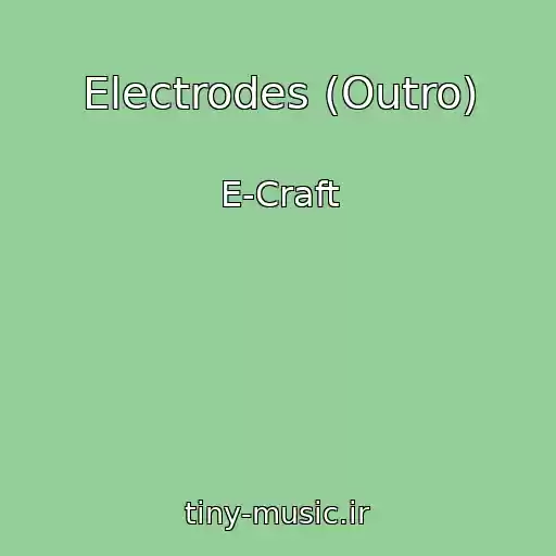 کاور آهنگ Electrodes (Outro) از E-Craft