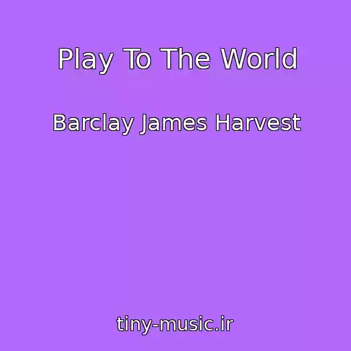 کاور آهنگ Play To The World از Barclay James Harvest