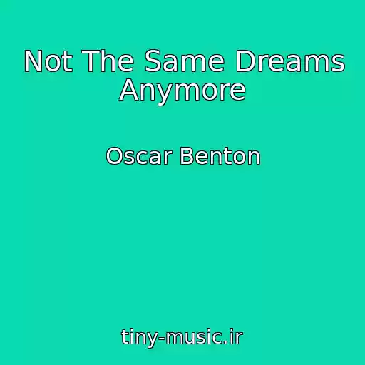 کاور آهنگ Not The Same Dreams Anymore از Oscar Benton