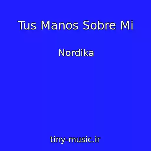 کاور آهنگ Tus Manos Sobre Mi از Nordika