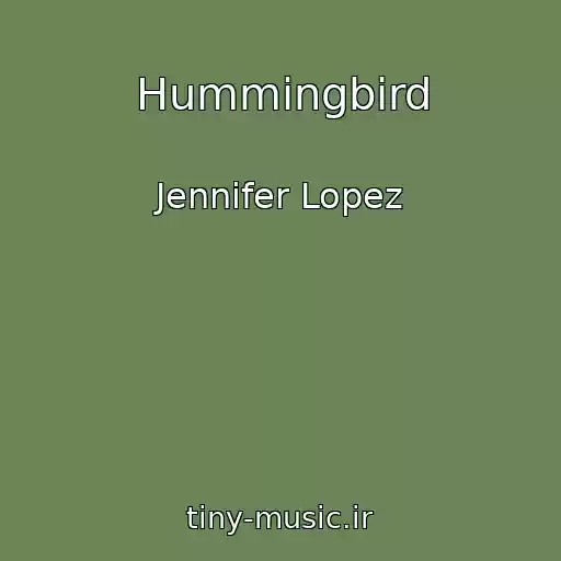 کاور آهنگ Hummingbird از Jennifer Lopez