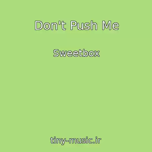 کاور آهنگ Don't Push Me از Sweetbox