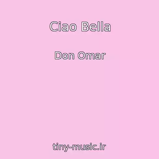 کاور آهنگ Ciao Bella از Don Omar