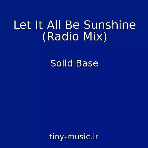 کاور آهنگ Let It All Be Sunshine (Radio Mix) از Solid Base