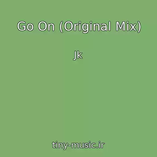 کاور آهنگ Go On (Original Mix) از Jk