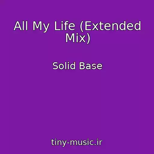 کاور آهنگ All My Life (Extended Mix) از Solid Base