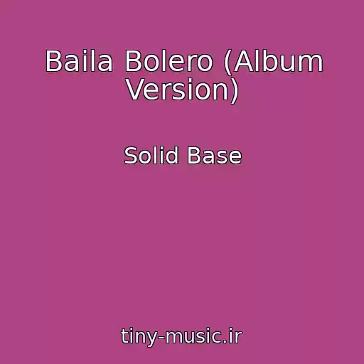 کاور آهنگ Baila Bolero (Album Version) از Solid Base