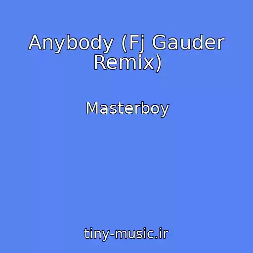 کاور آهنگ Anybody (Fj Gauder Remix) از Masterboy