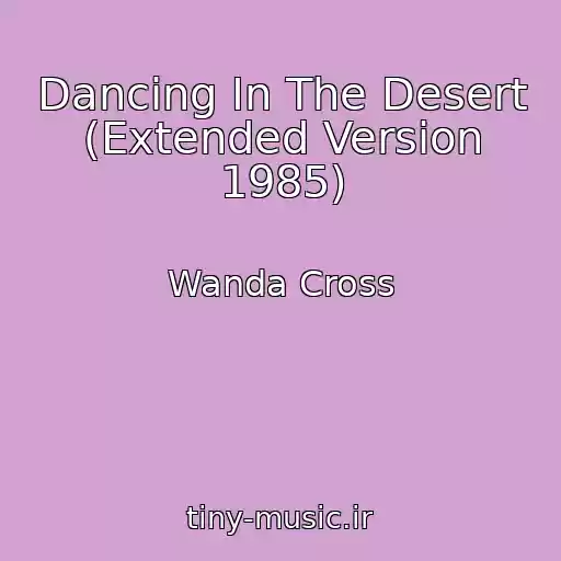 کاور آهنگ Dancing In The Desert (Extended Version 1985) از Wanda Cross