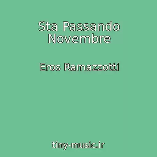کاور آهنگ Sta Passando Novembre از Eros Ramazzotti