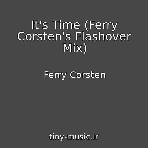 کاور آهنگ It's Time (Ferry Corsten's Flashover Mix) از Ferry Corsten