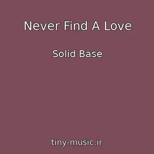 کاور آهنگ Never Find A Love از Solid Base