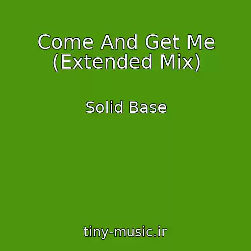 کاور آهنگ Come And Get Me (Extended Mix) از Solid Base