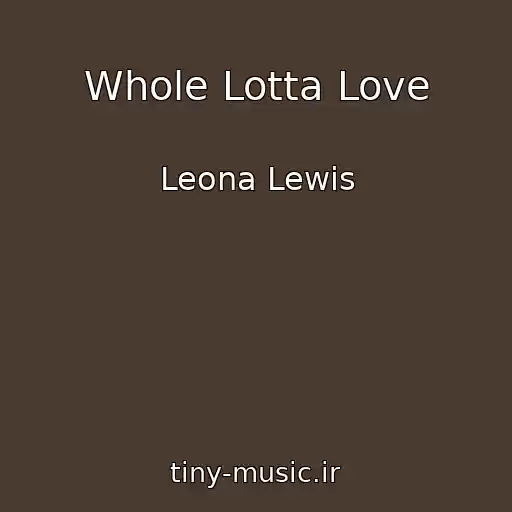کاور آهنگ Whole Lotta Love از Leona Lewis