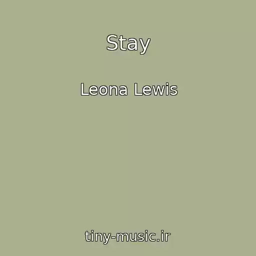 کاور آهنگ Stay از Leona Lewis