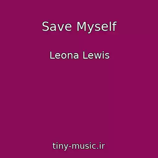 کاور آهنگ Save Myself از Leona Lewis